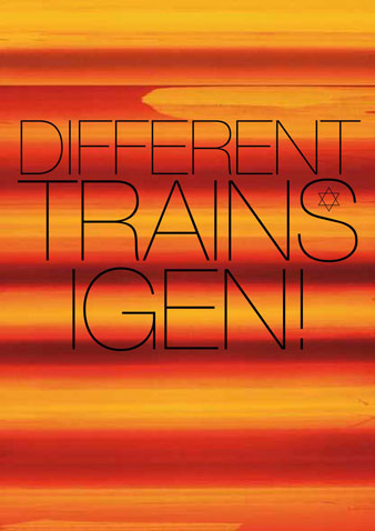  Poster — Different Trains igen! — Judiska Teatern — Stockholm Sverige